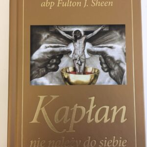 Kapłan nie należy do siebie — abp Fulton Sheen